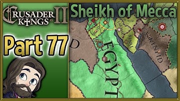 Crusader Kings II Sheikh of Mecca Gameplay - Part 77 - Let