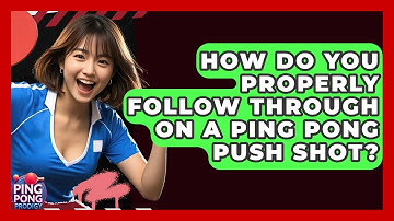How Do You Properly Follow Through On A Ping Pong Push Shot? - Ping Pong Prodigy