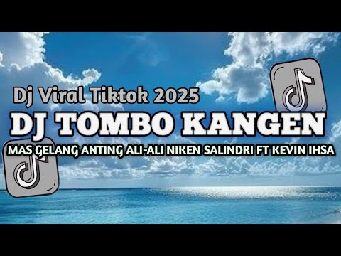 DJ MAS GELANG ANTING ALI-ALI - TOMBO KANGEN || DJ VIRAL TIKTOK TERBARU 2025