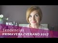 TENDENCIAS primavera/verano 2017 | buscandotueStilo