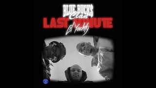 BlueBucksClan featuring Lil Yachty - "Last Minute" [Official Clean Version]