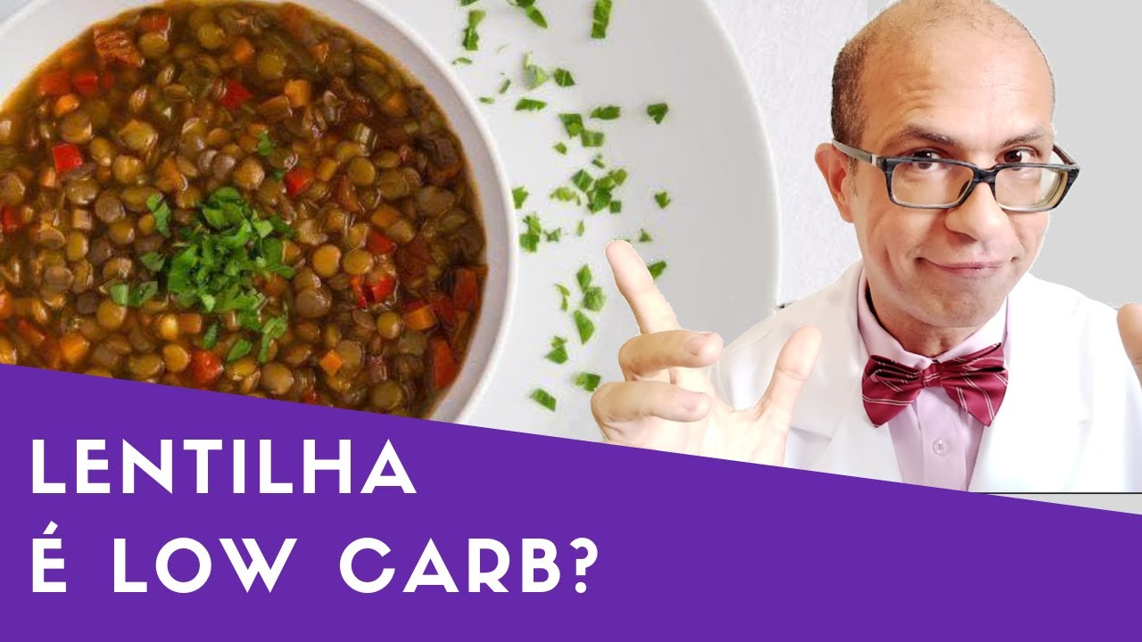 Lentilha é Low carb? Pode numa dieta Low Carb? Quanto de Carboidrato ...