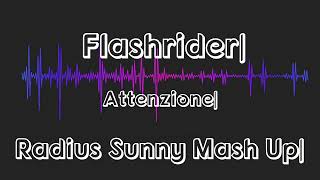 Flashrider - Attenzione (Radius Sunny Mash Up)