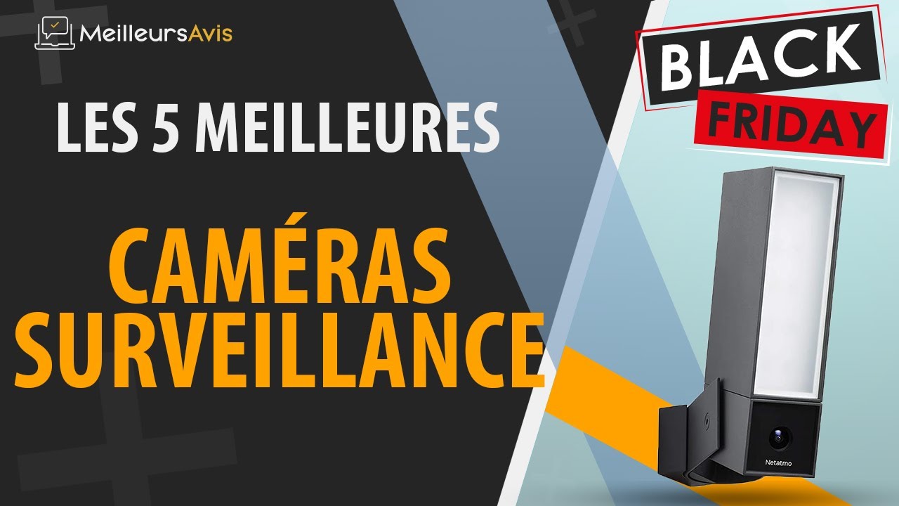 🚩 MEILLEURE CAMÉRA SURVEILLANCE - Black Friday 2022 (Comparatif