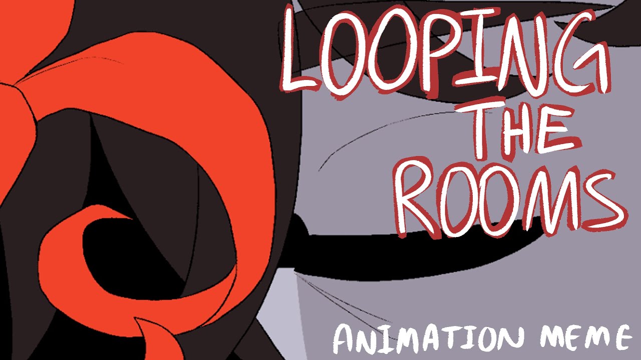 Looping the Rooms || Animation Meme - YouTube