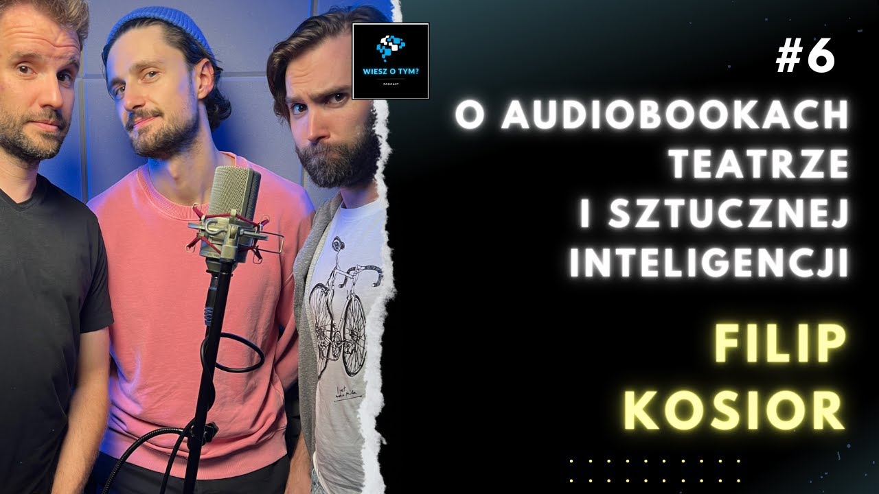 6 GO Filip Kosior O Audiobookach Teatrze I Sztucznej 6-go-filip-kosior-o-audiobookach-teatrze-i-sztucznej