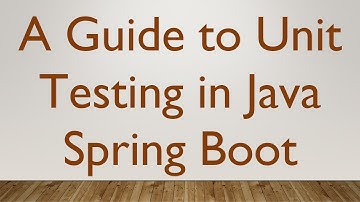 A Guide to Unit Testing in Java Spring Boot