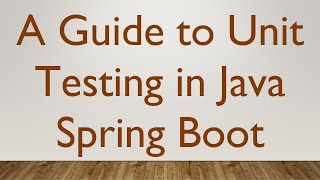 A Guide to Unit Testing in Java Spring Boot