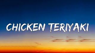 CHICKEN TERIYAKI  (Letra/Lyrics)