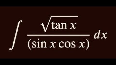 Calculus - Integration -  Integral of   sqrt( tan x)   /  ( sin x  cos x )