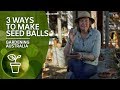 3 simple and fun ways to make seed balls for your garden