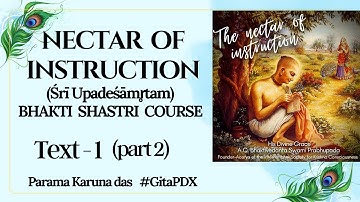 (#02) Nectar of Instruction (Śrī Upadeśāmṛtam) - Verse 1 (part 2) - Bhakti Shastri course | #GitaPDX
