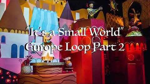 "It's a Small World" Europe Loop (Part 2)