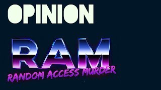 RAM -  Random Access Murder or unexpected schizophrenia (Video Game Video Review)