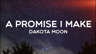 Watch Dakota Moon A Promise I Make video