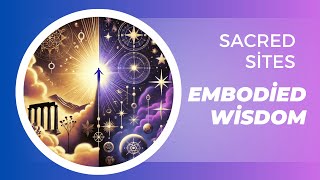 Sacred Sites, Star Navigation, and Embodied Wisdom (based on a talk by Matías de Stefano)