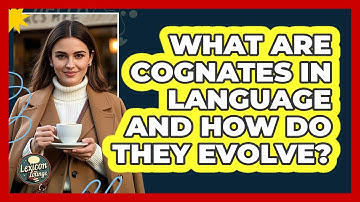 What Are Cognates In Language And How Do They Evolve? - Lexicon Lounge