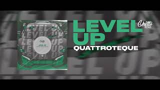 QUATTROTEQUE - Level up