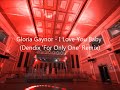 Gloria Gaynor - I Love You Baby Dendix 'For Only One' Remix 137 BPM Gloria Gaynor - I Love You Baby Dendix 'For Only One' Remix 137 BPM