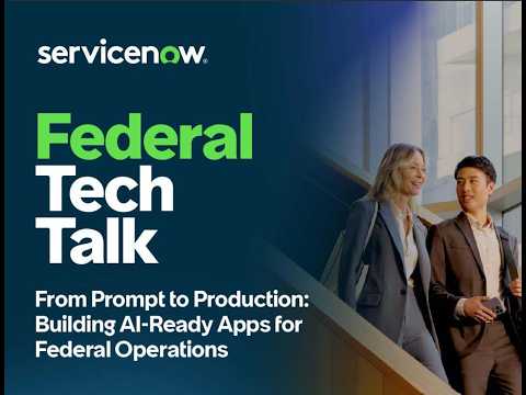 Federal Tech Talk: From Prompt to Production: Building AI-Ready Apps for Federal Operations