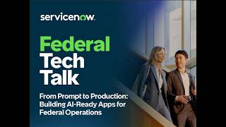 Federal Tech Talk: From Prompt to Production: Building AI-Ready Apps for Federal Operations