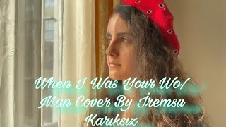 Bruno Mars-When I Was Your Wo/Man Cover by İremüzikofficial (Official Cover Video)