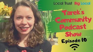 Big Local Live | Tareks Community Podcast Show | Episode 10