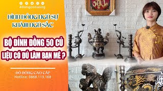 BỘ ĐỈNH ĐỒNG NGŨ SẮC 50 TRIỆU LIỆU CÓ ĐỦ LÀM BẠN MÊ I ĐỒ ĐỒNG CAO CẤP