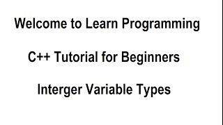Information Learn Programming in C++ for Beginners Tutorial 9 - Integer Varibale Types Guide
