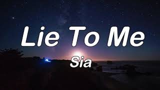 Lie To Me - Sia (Lyrics)