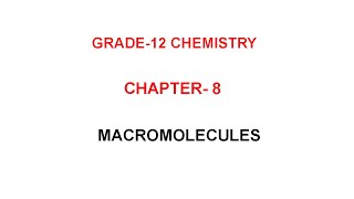 Grade-12 Chemistry Chapter-8 (8.3 Macromolecules) Part-1