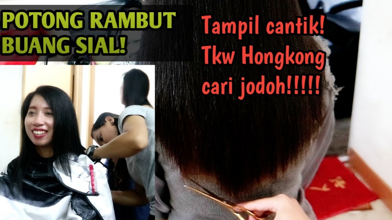  POTONG RAMBUT BUANG SIAL  TKW HONGKONG TAMPIL CANTIK YouTube