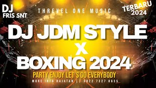 DJ JDM STYLE X BOXING TIK TOK 2024 #fypシ TIK TOK VIRAL yang sering kalian cari cari