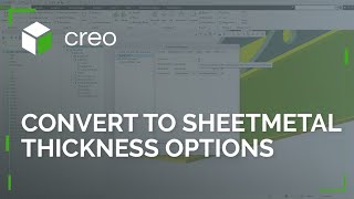 Enhanced Thickness Options for Convert to Sheetmetal | Creo 12