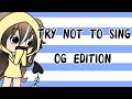 Try not to sing (Gacha OG Edition)