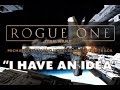 I Have An Idea: (From The Hammerhead Corvette Scene) [Rogue One: A Star Wars Story Unreleased Music]