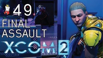 Final Assault EP 49 | XCOM 2 Let