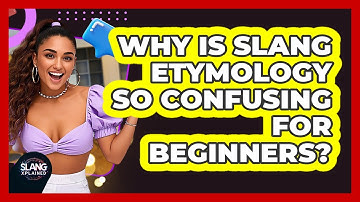 Why Is Slang Etymology So Confusing For Beginners? - SlangXplained