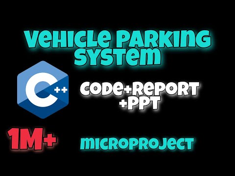 Vehicle Parking System in CPP | C plus plus micro-project with source code and report&PPT