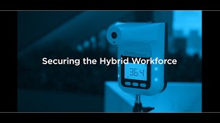 Episode 1:  Securing the Hybrid Workforce