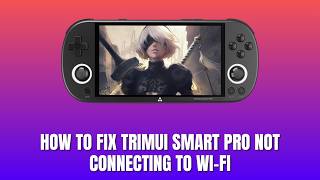 How to Fix TrimUI Smart Pro Not Connecting to Wi Fi 2026
