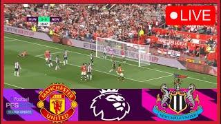 🔴 Manchester United vs Newcastle ⚫ LIVE: Premier League 23/2024 ⚽ Live Match Now PES21