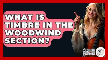 What Is Timbre In The Woodwind Section? - Classical Serenade