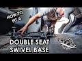 HOW TO PROFESSIONALLY FIT A DOUBLE SEAT SWIVEL BASE. Step by step guide. Hints, tips and tricks.