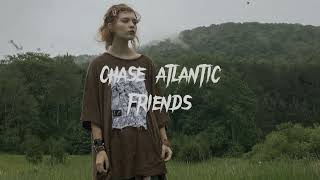 chase atlantic - friends (sped up ± reverb)