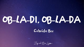 Gabriela Bee - Obladi, Oblada (The Beatles Cover) (lyrics)