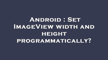 Android : Set ImageView width and height programmatically?