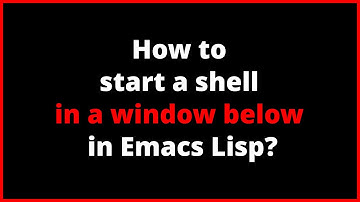 How to start a shell in a window below in Emacs Lisp? | select-window, split-window-below, shell