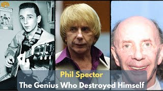 Phil Spector: The Genius Who Destroyed Himself