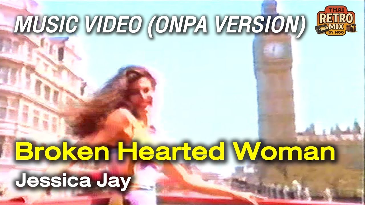 Broken Hearted Woman - Jessica Jay [Music Video (ONPA Version)]